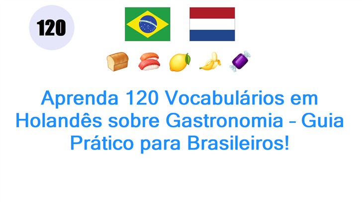 Aprenda 120 Vocabulários em Holandês sobre Gastronomia – Guia Prático para Brasileiros!